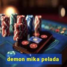 demon mika pelada